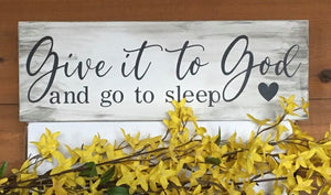 "Give it to God and Go to Sleep" Handcrafted Wood Sign -- 5.5" x 16"