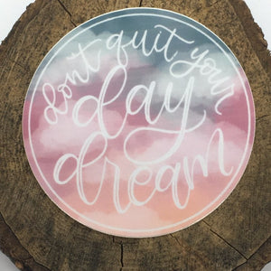 "Don't Quit Your Day Dream" Watercolor Vinyl Sticker