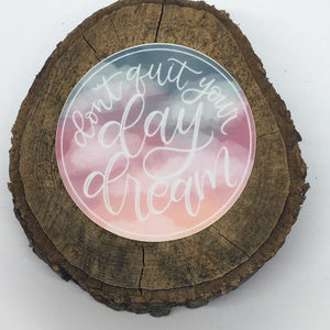 "Don't Quit Your Day Dream" Watercolor Vinyl Sticker