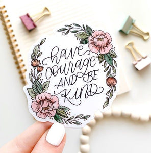 "Have Courage and be Kind" Watercolor Vinyl Sticker