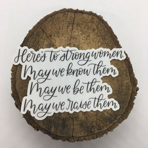 "Here's to Strong Women" Hand Lettered Vinyl Sticker