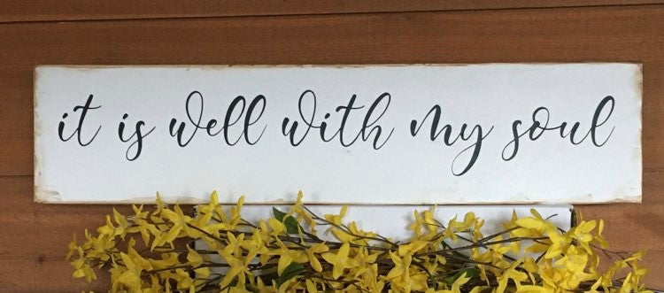 "It is Well With My Soul" Handcrafted Wood Sign -- 5.5" x 24"