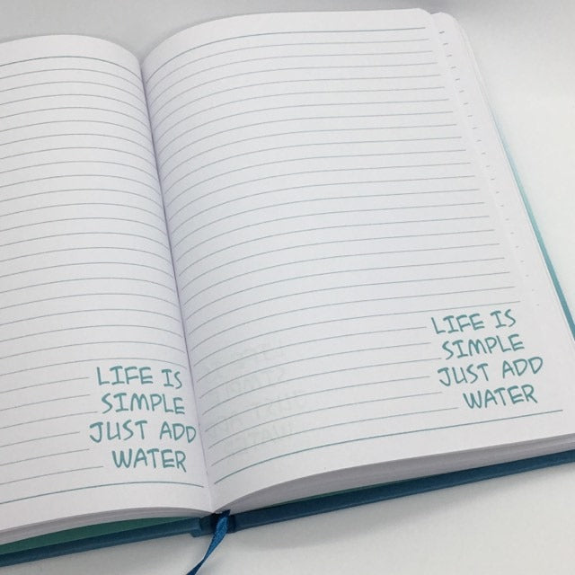 "Life is Simple, Just Add Water" Journal