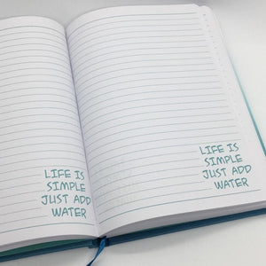 "Life is Simple, Just Add Water" Journal