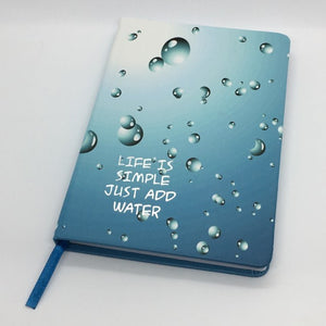 "Life is Simple, Just Add Water" Journal